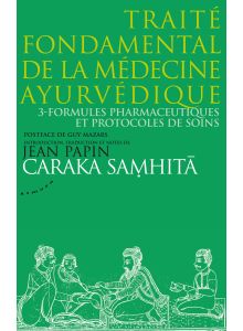 Caraka samhita - traité fondamental de la médecine ayurvédique - tome 3 : formules pharmaceutiques