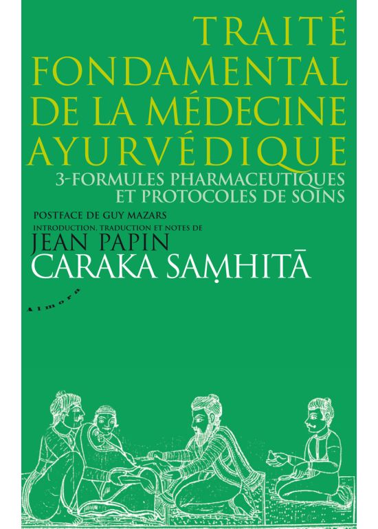 Caraka samhita - traité fondamental de la médecine ayurvédique - tome 3 : formules pharmaceutiques