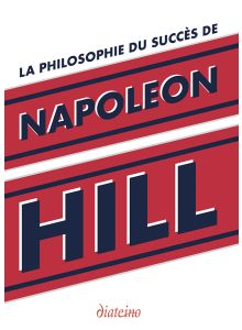 La Philosophie du succès de Napoleon Hill
