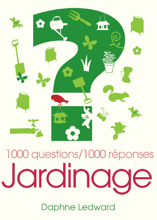 Le jardinage : 1000 questions/1000 réponses