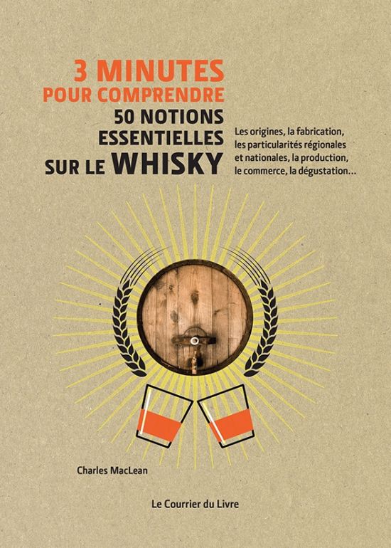 3 minutes pour comprendre 50 notions essentielles sur le whisky