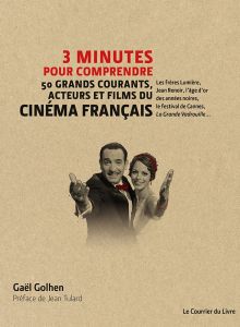 3 Minutes pour Comprendre les 50 Grands Courants, Acteurs et Films du Cinéma Français