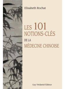 Les 101 notions-clés de la médecine chinoise