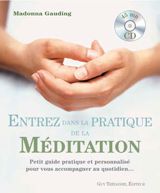 Entrez dans la pratique de la Méditation