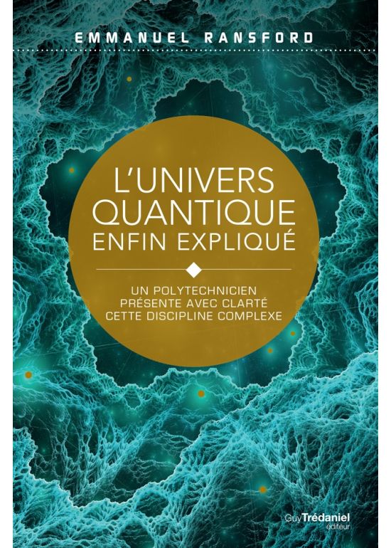 L’univers quantique enfin expliqué