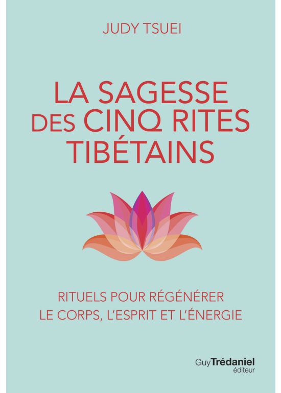 La sagesse des cinq rites tibétains