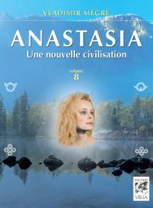 Anastasia, Une nouvelle civilisation - volume 8