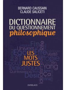 Dictionnaire du questionnement philosophique - Les mots justes